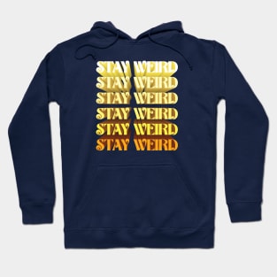 Stay Weird Hoodie